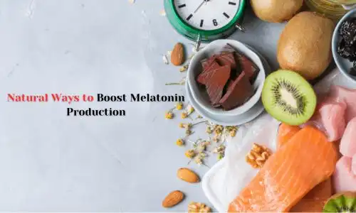 Natural Ways to Boost Melatonin Production